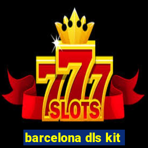 barcelona dls kit